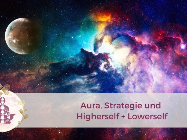 Aura, Strategie und Higherself + Lowerself