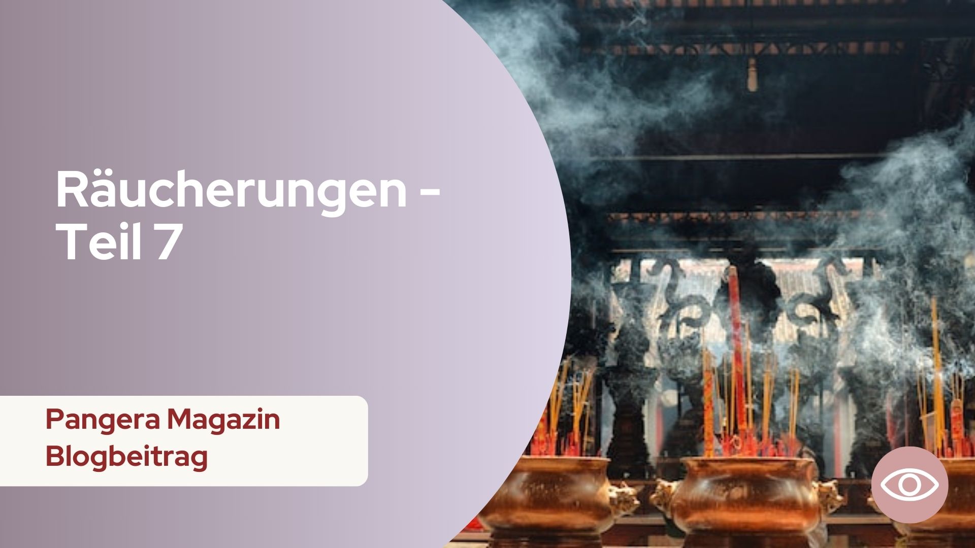 Pangera-Magazin-Räucherungen-Teil 7