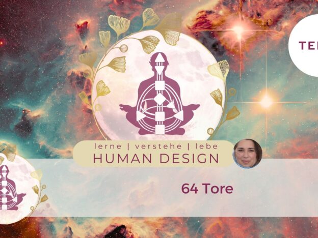 Human Design BasX - 64 Tore im Human Design – Teil 5
