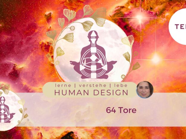 Human Design BasX - 64 Tore im Human Design – Teil 7