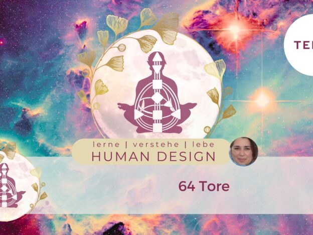 Human Design BasX - 64 Tore im Human Design – Teil 6